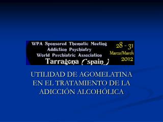 UTILIDAD DE AGOMELATINA EN EL TRATAMIENTO DE LA ADICCIÓN ALCOHÓLICA