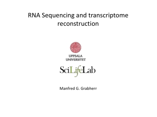 RNA Sequencing and transcriptome reconstruction Manfred G. Grabherr