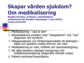 1. Medikalisering – vad är det? 2. Allmänläkarens problem med ”riskepidemin” och ”nya” diagnoser och syndrom