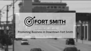 Promoting Business in Downtown Fort Smith
