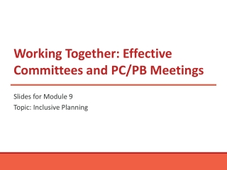 Working Together: Effective Committees and PC/PB Meetings