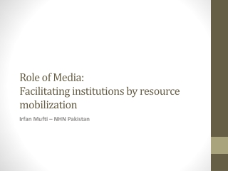 Role of Media: Facilitating institutions by resource mobilization