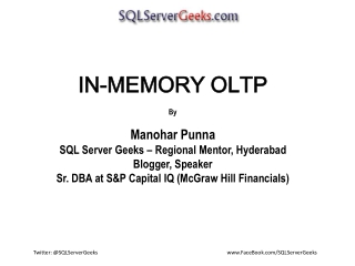 IN-MEMORY OLTP By Manohar Punna SQL Server Geeks – Regional Mentor, Hyderabad Blogger, Speaker