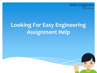 Looking For Easy Engineering Assignment Help