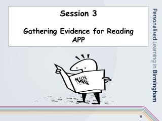 Session 3 Gathering Evidence for Reading APP