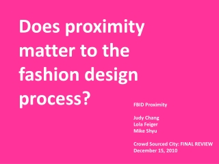 FBID Proximity Judy Chang Lola Feiger Mike Shyu Crowd Sourced City: FINAL REVIEW December 15, 2010