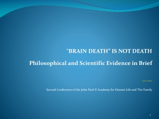 “ BRAIN DEATH” IS NOT DEATH Philosophical and Scientific Evidence in Brief Josef Seifert