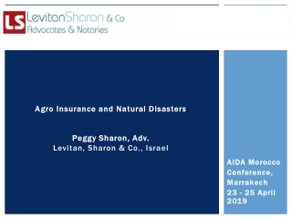 Agro Insurance and Natural Disasters Peggy Sharon, Adv. Levitan , Sharon &amp; Co., Israel