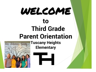 WELCOME to Third Grade Parent Orientation Tuscany Heights Elementary