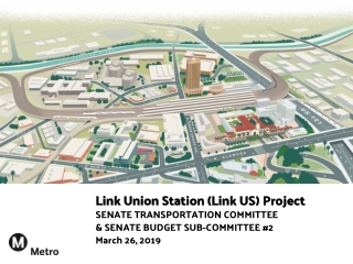 Link Union Station (Link US) Project SENATE TRANSPORTATION COMMITTEE