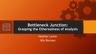 Bottleneck Junction: Grasping the Etherealness of Analysis