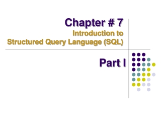 Chapter # 7 Introduction to Structured Query Language (SQL)