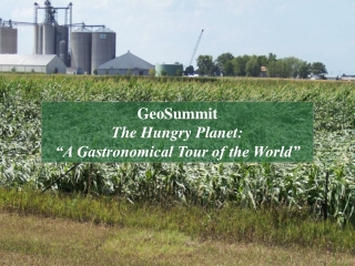 GeoSummit The Hungry Planet: “A Gastronomical Tour of the World”