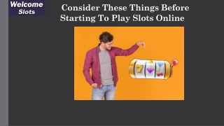 Consider These Things Before Starting to Play Slots Online
