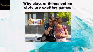Why players things online slots are