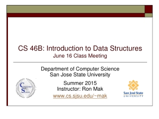 CS 46B: Introduction to Data Structures June 16 Class Meeting