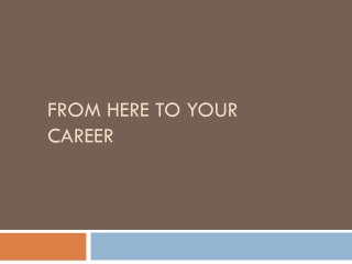 From here to your career