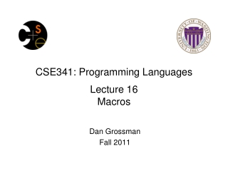 CSE341: Programming Languages Lecture 16 Macros