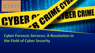 Cyber Forensic Services: A Revolution in the Field of Cyber Security