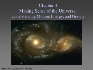 Chapter 4 Making Sense of the Universe: Understanding Motion, Energy, and Gravity