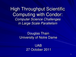 Douglas Thain University of Notre Dame UAB 27 October 2011