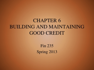 CHAPTER 6 BUILDING AND MAINTAINING GOOD CREDIT