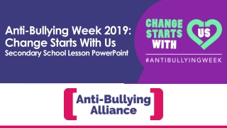 Anti-Bullying Week 2019: Change Starts With Us Secondary School Lesson PowerPoint