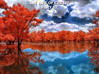 THE LIFE OF CHRIST PART 57