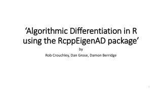 ‘Algorithmic Differentiation in R using the RcppEigenAD package’