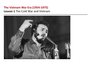 The Vietnam War Era (1954-1975) Lesson 1 The Cold War and Vietnam