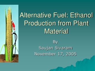 Alternative Fuel: Ethanol Production from Plant Material