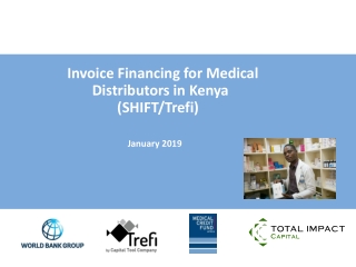 Invoice Financing for Medical 				Distributors in Kenya 		 (SHIFT/ Trefi ) 	January 2019