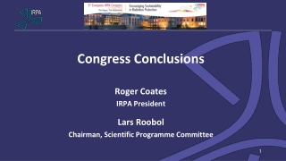 Congress Conclusions Roger Coates IRPA President Lars Roobol