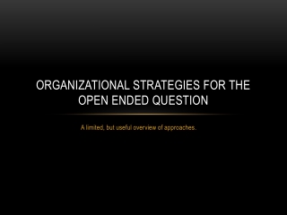 Organizational Strategies for the open ended question