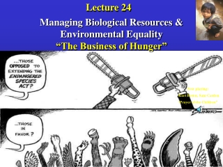 Managing Biological Resources &amp; Environmental Equality “The Business of Hunger”