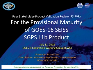 July 11, 2018 GOES-R Calibration Working Group (CWG) Presenter : Brian Kress