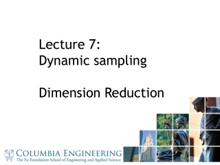Lecture 7: Dynamic sampling Dimension Reduction