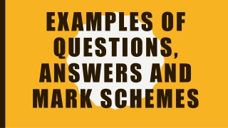 Examples of Questions, answers and Mark Schemes