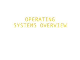 OPERATING SYSTEMS OVERVIEW