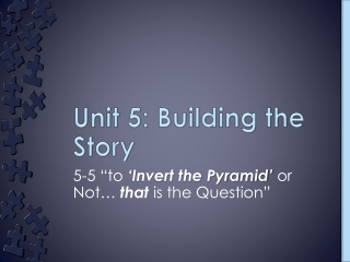 Unit 5: Building the Story