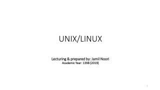 UNIX/LINUX Lecturing &amp; prepared by: Jamil Noori Academic Year: 1398 ( 2019)