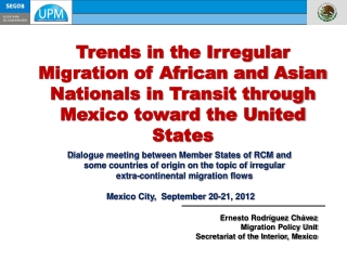 Ernesto Rodríguez Chávez Migration Policy Unit Secretariat of the Interior, Mexico