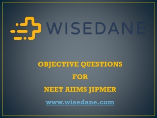 OBJECTIVE QUESTIONS FOR NEET AIIMS JIPMER wisedane