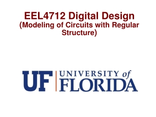 EEL4712 Digital Design ( Modeling of Circuits with Regular Structure )