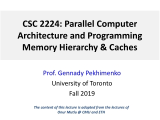 CSC 2224: Parallel Computer Architecture and Programming Memory Hierarchy &amp; Caches