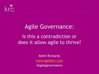 Agile Governance: Is this a contradiction or does it allow agile to thrive?