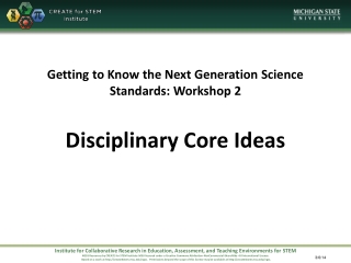 Getting to Know the Next Generation Science Standards: Workshop 2 Disciplinary Core Ideas