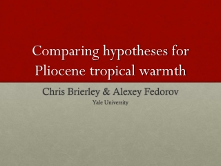 Comparing hypotheses for Pliocene tropical warmth