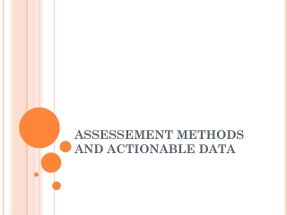 ASSESSEMENT METHODS AND ACTIONABLE DATA