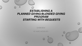 Establishing A Planned Giving/Blended Giving Program Starting with Bequests